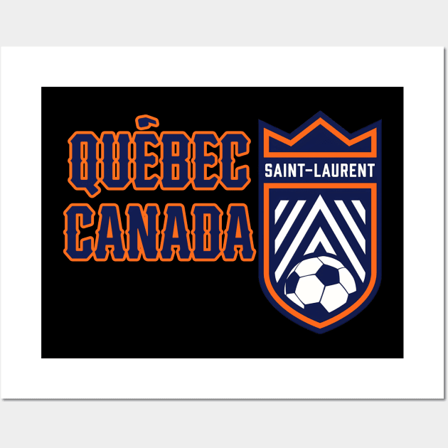 Quebec Cananda Soccer Club Wall Art by HUNTINGisLIFE